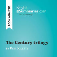Century trilogy by Ken Follett, The (Book Analysis): Detailed Summary, Analysis and Reading Guide