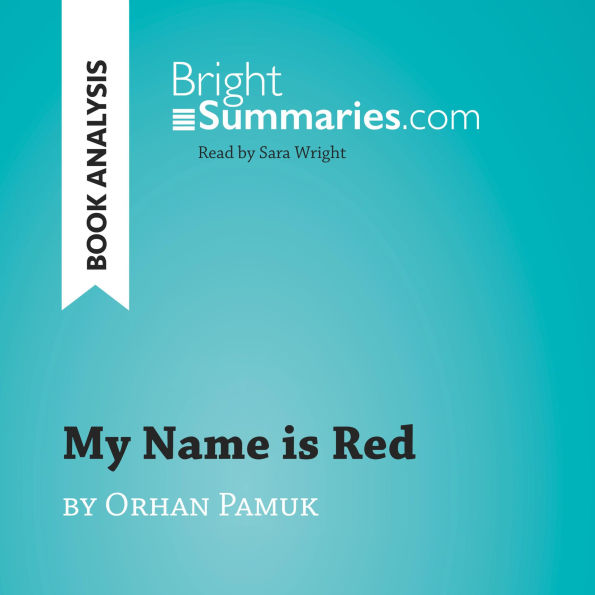 My Name is Red by Orhan Pamuk (Book Analysis): Detailed Summary, Analysis and Reading Guide