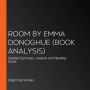 Room by Emma Donoghue (Book Analysis): Detailed Summary, Analysis and Reading Guide