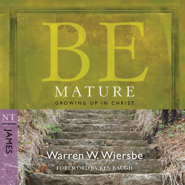 Be Mature (James): Growing Up in Christ