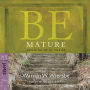 Be Mature (James): Growing Up in Christ