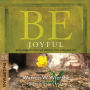 Be Joyful (Philippians): Even When Things Go Wrong, You Can Have Joy