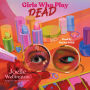 Girls Who Play Dead