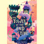 The Tower at the End of Time (The House at the Edge of Magic Series #2)