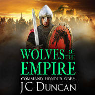 Wolves of the Empire: The BRAND NEW epic, edge-of-your-seat Dark Age adventure from J C Duncan for 2025