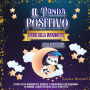 Il Panda Positivo: Storie della buonanotte per bambini: Storie della buonanotte ispirate e rassicuranti che insegnano ai bambini lezioni preziose sulla positività