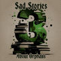 3 Sad Stories - About Orphans: A trio of classic tales perfect for a commute, walk or quiet night in