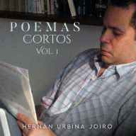 Poemas Cortos Vol. 1: de Hernán Urbina Joiro (Abridged)