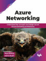 Azure Networking: Understand key concepts and design secure Cloud networking architectures