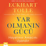 Var Olman¿n Gücü - Hayat¿n¿n Amac¿n¿ Uyand¿r