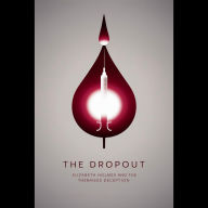 The Dropout: Elizabeth Holmes and the Theranos Deception