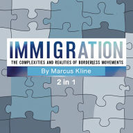 Immigration: The Complexities and Realities of Borderless Movements (2 in 1)