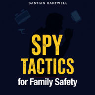 SPY Tactics for Family Safety: 