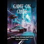 Game-On Guide: Must-Have Gizmos And Tech For Ultimate Fun