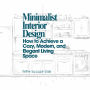 Minimalist Interior Design: How to Achieve a Cozy, Modern, and Elegant Living Space