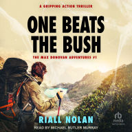 ONE BEATS THE BUSH: A gripping action thriller