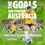 The Goals That Changed Australia: Stories from the biggest stage on earth
