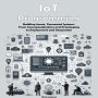 IoT Programming: Building Smart, Connected Systems. From Conceptualization and Prototyping to Deployment and Integration