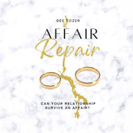 Affair Repair: Can Your Relationship Survive an Affair?