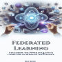 Federated Learning: Unleashing the Power of Quantum Computing in Artificial Intelligence