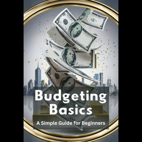 Budgeting Basics: A Simple Guide for Beginners