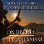 Selected Works of John Stuart Mill: On Liberty. Utilitarianism