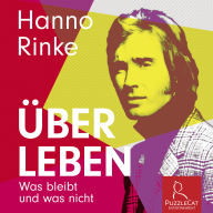 Hanno Rinke - Über Leben: Was bleibt und was nicht