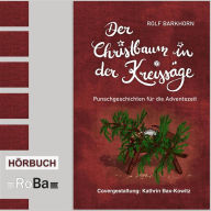 Der Christbaum in der Kreissäge: Punschgeschichten für die Adventszeit