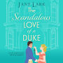 The Scandalous Love of a Duke: A opposites attract sizzling Regency romance from Jane Lark