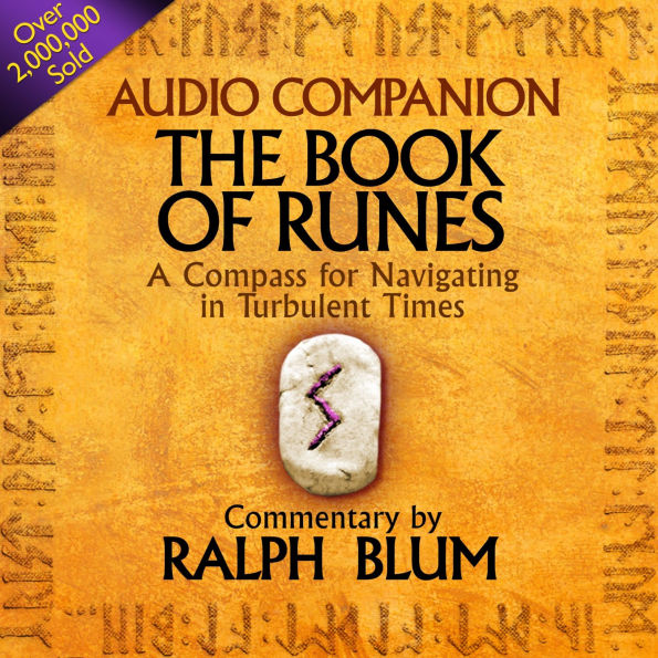 The Book of Runes Audio Companion with Ralph Blum: INSIGHT INTO THE PRESENT AND FUTURE - A SYSTEM FOR PRACTICAL DECISION-MAKING