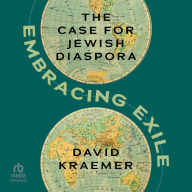 Embracing Exile: The Case for Jewish Diaspora