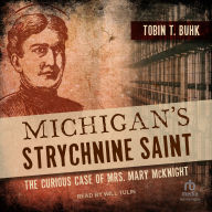 Michigan's Strychnine Saint: The Curious Case of Mrs. Mary McKnight