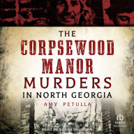 The Corpsewood Manor Murders in North Georgia