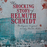 The Shocking Story of Helmuth Schmidt: Michigan's Original Lonely Hearts Killer