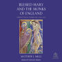 Blessed Mary and the Monks of England: Benedictines and Cistercians, 1000-1215
