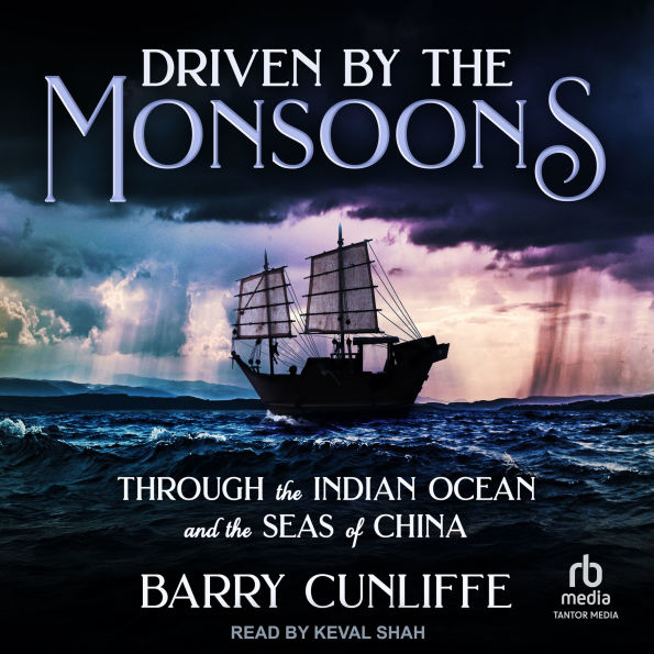 Driven by the Monsoons: Through the Indian Ocean and the Seas of China
