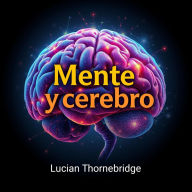 Mente y cerebro revelados hoy: ¡Potencia tu preparación! Accede a lecciones de audio impactantes para descubrir el potencial de tu mente y cerebro.