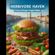 Herbivore Haven: A Taste of Europe's Veggie Delights