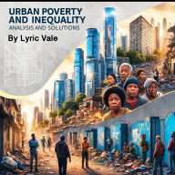 Urban Poverty and Inequality: Analysis and Solutions