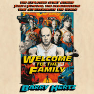 Welcome to the Family: The Explosive Story Behind Fast & Furious, the Blockbusters that Supercharged the World