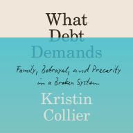 What Debt Demands: Family, Betrayal, and Precarity in a Broken System