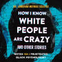 How I Know White People are Crazy and Other Stories: Notes from a Frustrated Black Psychologist