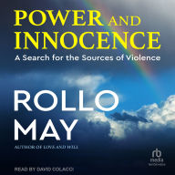 Power and Innocence: A Search for the Sources of Violence