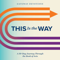 This Is the Way: A 30-Day Journey Through the Book of Acts