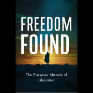 Freedom Found: The Passover Miracle of Liberation
