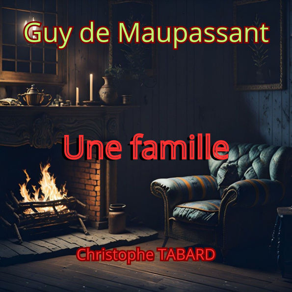 Une famille: Les nouvelles réalistes de Maupassant