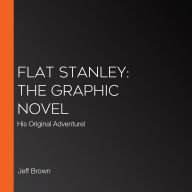 Flat Stanley: The Graphic Novel: His Original Adventure!