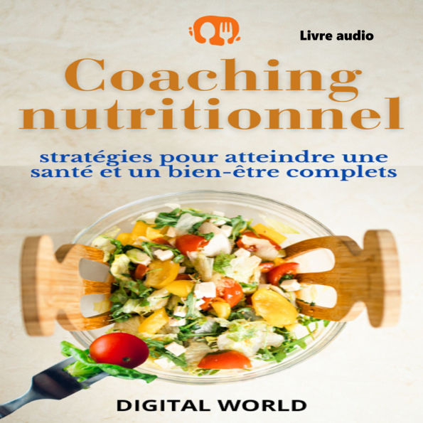 Coaching nutritionnel - Livre audio: Stratégies pour atteindre une santé et un bien-être complets (Abridged)