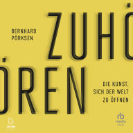 Zuhören: Die Kunst, sich der Welt zu öffnen