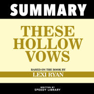 Summary - These Hollow Vows: Based On The Book By Lexi Ryan